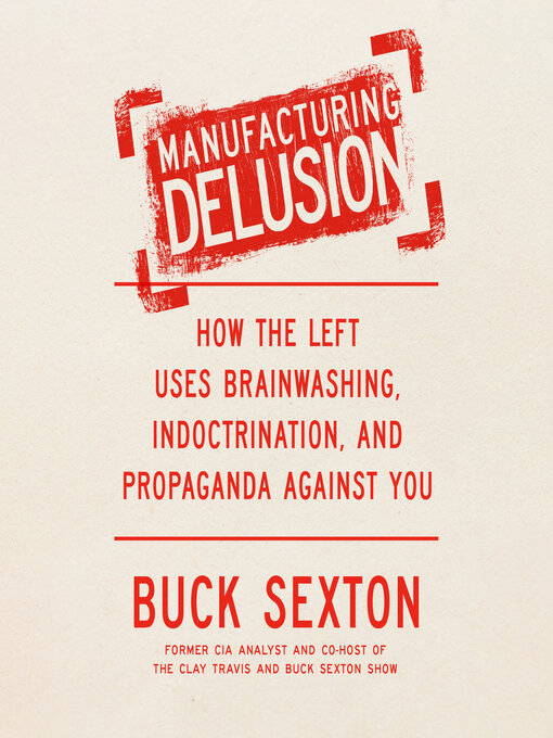 Title details for Manufacturing Delusion by Buck Sexton - Available